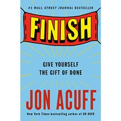 Finish: Give Yourself the Gift of Done