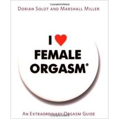 I Love Female Orgasm: An Extraordinary Orgasm Guide