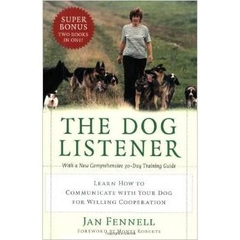 The Dog Listener: Learn How to Communicate with Your Dog for Willing Cooperation