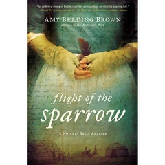 Flight of the Sparrow: A Novel of Early America