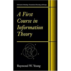 A First Course in Information Theory (Information Technology: Transmission, Processing and Storage) 1st Edition