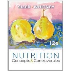 Nutrition: Concepts and Controversies, 12th Edition