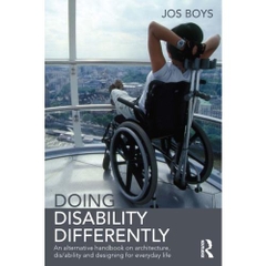 Doing Disability Differently: An alternative handbook on architecture, dis/ability and designing for everyday life