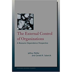 The External Control of Organizations: A Resource Dependence Perspective (Stanford Business Classics) 1st Edition