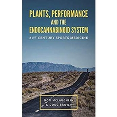 Plants, Performance and the Endocannabinoid System: 21st Century Sports Medicine