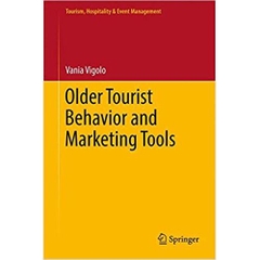 Older Tourist Behavior and Marketing Tools (Tourism, Hospitality & Event Management)