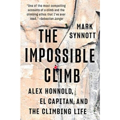 The Impossible Climb: Alex Honnold, El Capitan, and the Climbing Life