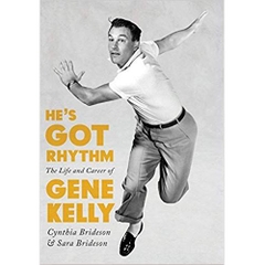 He's Got Rhythm: The Life and Career of Gene Kelly (Screen Classics)