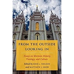 From the Outside Looking in: Essays on Mormon History, Theology, and Culture