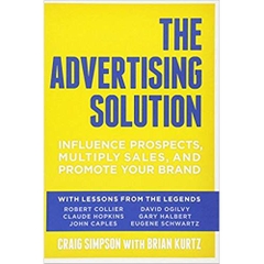 The Advertising Solution: Influence Prospects, Multiply Sales, and Promote Your Brand