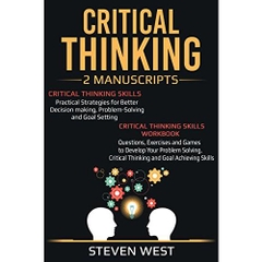 Critical Thinking: Improve your critical thinking and decision making skills: 2 Manuscripts