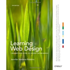 Learning Web Design: A Beginner's Guide to HTML, CSS, JavaScript, and Web Graphics