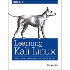 Learning Kali Linux: Security Testing, Penetration Testing, and Ethical Hacking