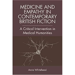 Medicine and Empathy in Contemporary British Fiction: A Critical Intervention in Medical Humanities