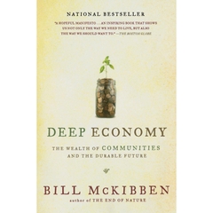 Deep Economy: The Wealth of Communities and the Durable Future