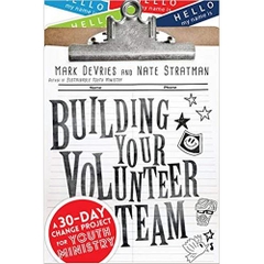 Building Your Volunteer Team: A 30-Day Change Project for Youth Ministry