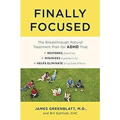 Finally Focused: The Breakthrough Natural Treatment Plan for ADHD That Restores Attention, Minimizes Hyperactivity, and Helps Eliminate Drug Side Effects