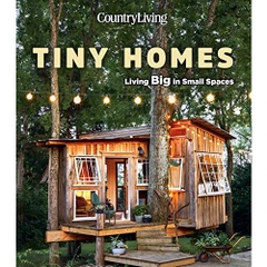 Country Living Tiny Homes: Living Big in Small Spaces