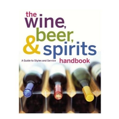 The Wine, Beer, and Spirits Handbook: A Guide to Styles and Service