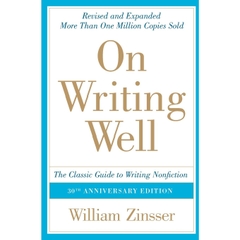 On Writing Well, 30th Anniversary Edition: The Classic Guide to Writing Nonfiction