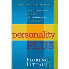 Personality Plus: How to Understand Others by Understanding Yourself