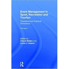 Event Management in Sport, Recreation and Tourism: Theoretical and Practical Dimensions 3rd Edition
