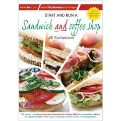 Start and Run a Sandwich and Coffee Shop (Small Business Start Ups)