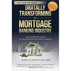 Digitally Transforming the Mortgage Banking Industry: The Maverick's Quest for Outstanding Profit and Customer Satisfaction