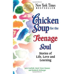 Chicken Soup for the Teenage Soul: Stories of Life, Love and Learning (Chicken Soup for the Soul)