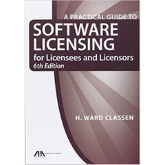 A Practical Guide to Software Licensing for Licensees and Licensors