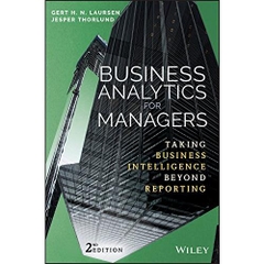 Business Analytics for Managers: Taking Business Intelligence Beyond Reporting (Wiley and SAS Business Series)