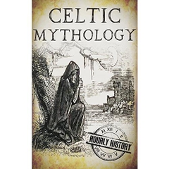 Celtic Mythology: A Concise Guide to the Gods, Sagas and Beliefs