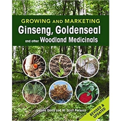 Growing and Marketing Ginseng, Goldenseal and other Woodland Medicinals