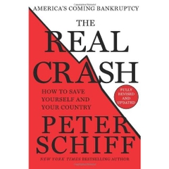 The Real Crash: America's Coming Bankruptcy - How to Save Yourself and Your Country