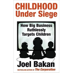 Childhood Under Siege: How Big Business Ruthlessly Targets Children