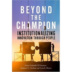 Beyond the Champion: Institutionalizing Innovation Through People 1st Edition