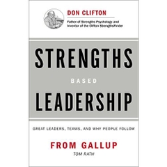 Strengths Based Leadership: Great Leaders, Teams, and Why People Follow