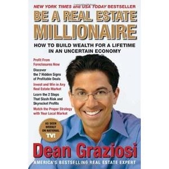 Be a Real Estate Millionaire: How to Build Wealth for a Lifetime in an Uncertain Economy