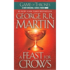 A Feast for Crows (A Song of Ice and Fire, Book 4) by George R.R. Martin