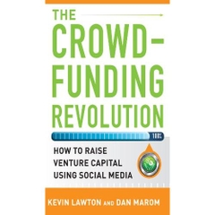 The Crowdfunding Revolution: How to Raise Venture Capital Using Social Media