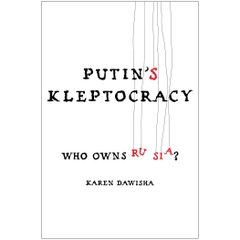 Putin's Kleptocracy: Who Owns Russia?