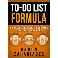 To-Do List Formula: A Stress-Free Guide To Creating To-Do Lists That Work!