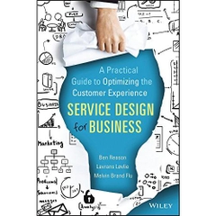 Service Design for Business: A Practical Guide to Optimizing the Customer Experience