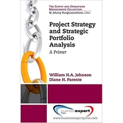 Project Strategy and Strategic Portfolio Management: A Primer (Supply and Operations Management Collection)