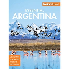 Fodor's Essential Argentina: with the Wine Country, Uruguay & Chilean Patagonia