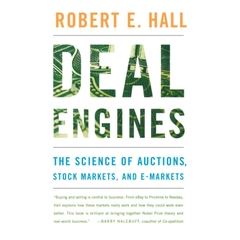 Deal Engines: The Science of Auctions, Stock Markets, and E-Markets