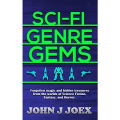 Sci Fi Genre Gems: Forgotten magic and hidden treasures from the worlds of Science Fiction, Fantasy, and Horror