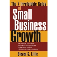 The 7 Irrefutable Rules of Small Business Growth