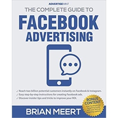 The Complete Guide to Facebook Advertising