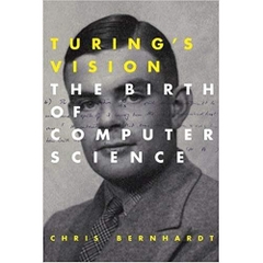 Turing's Vision: The Birth of Computer Science (The MIT Press)